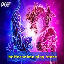 betteranime play store